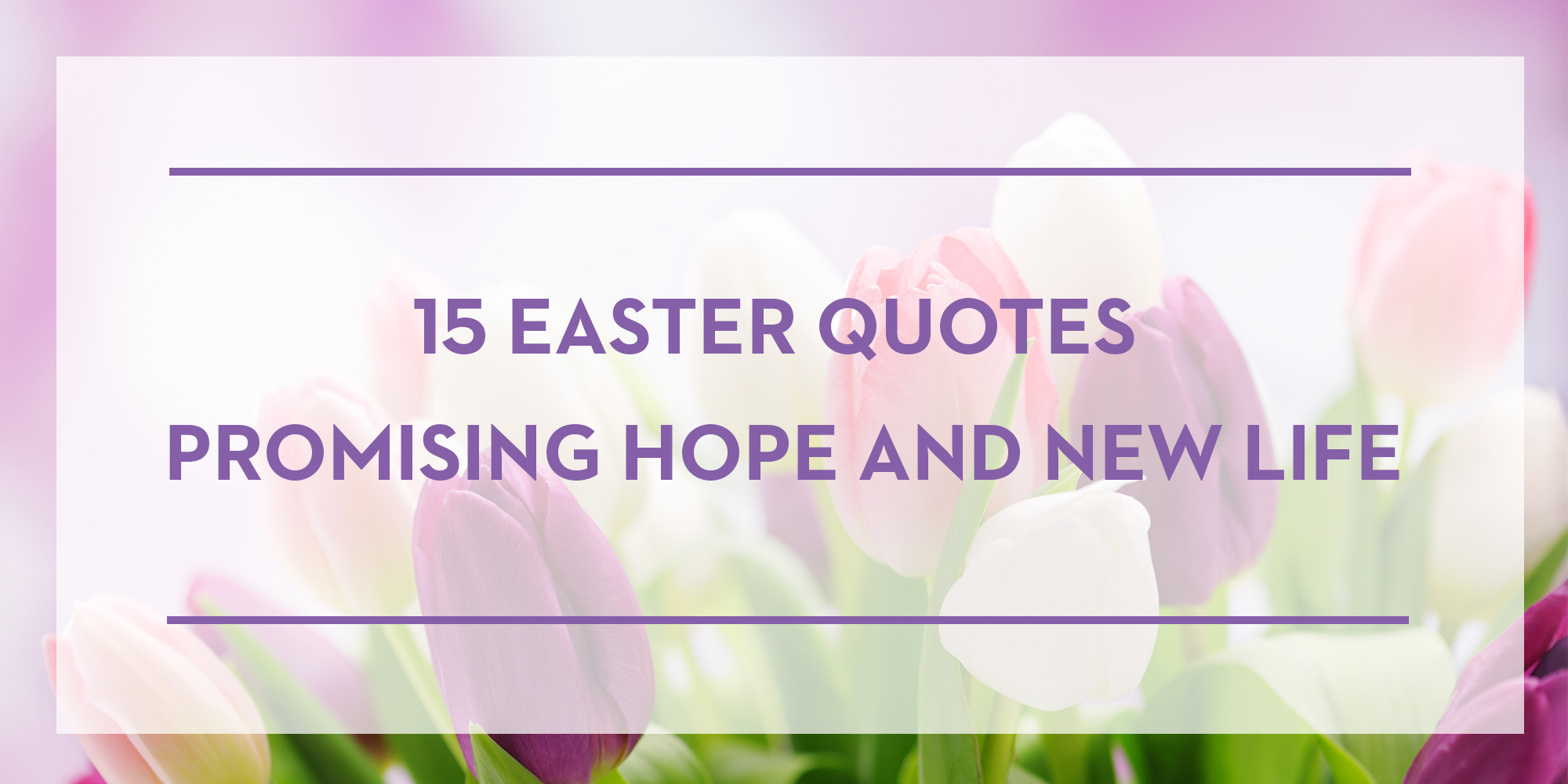 15 Best Easter Quotes - Famous Sayings About Hope and Spring